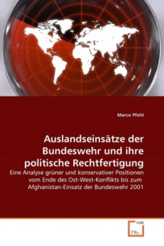 Könyv Auslandseinsätze der Bundeswehr und ihre politische Rechtfertigung Marco Pfohl