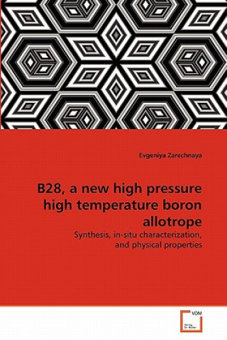 Könyv B28, a new high pressure high temperature boron allotrope Evgeniya Zarechnaya