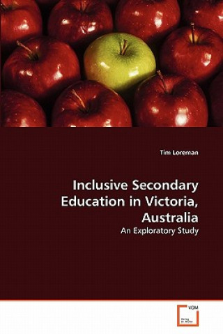 Kniha Inclusive Secondary Education in Victoria, Australia Tim Loreman