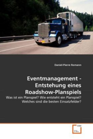 Kniha Eventmanagement - Entstehung eines Roadshow-Planspiels Daniel-Pierre Romann