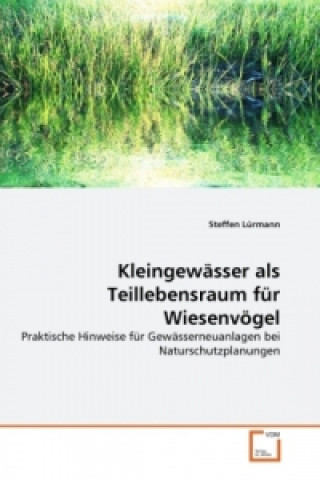 Книга Kleingewässer als Teillebensraum für Wiesenvögel Steffen Lürmann