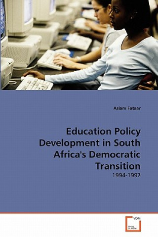 Könyv Education Policy Development in South Africa's Democratic Transition Aslam Fataar
