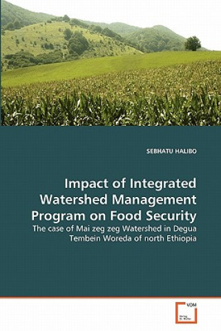 Könyv Impact of Integrated Watershed Management Program on Food Security Sebhatu Halibo