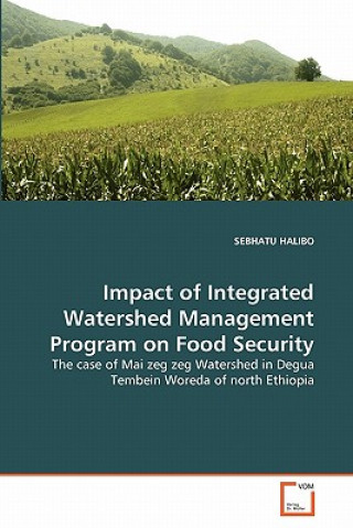 Kniha Impact of Integrated Watershed Management Program on Food Security Sebhatu Halibo