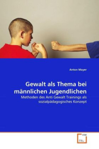 Книга Gewalt als Thema bei männlichen Jugendlichen Anton Mayer