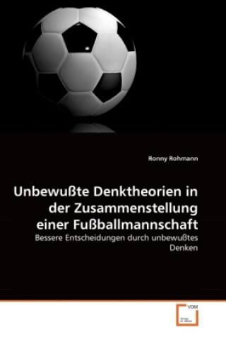 Carte Unbewußte Denktheorien in der Zusammenstellung einer Fußballmannschaft Ronny Rohmann