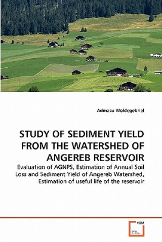 Kniha Study of Sediment Yield from the Watershed of Angereb Reservoir Admasu Woldegebriel