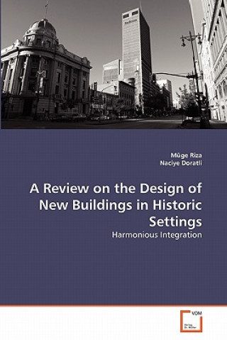 Kniha Review on the Design of New Buildings in Historic Settings Müge Riza