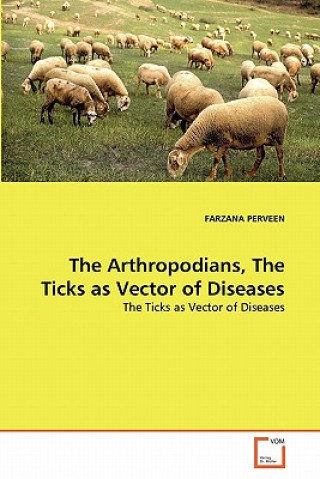 Kniha Arthropodians, The Ticks as Vector of Diseases Farzana Perveen