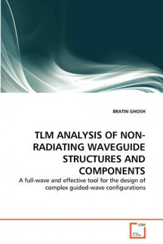 Könyv Tlm Analysis of Non-Radiating Waveguide Structures and Components Bratin Ghosh