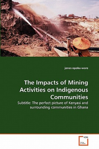 Carte Impacts of Mining Activities on Indigenous Communities Jones Opoku-Ware