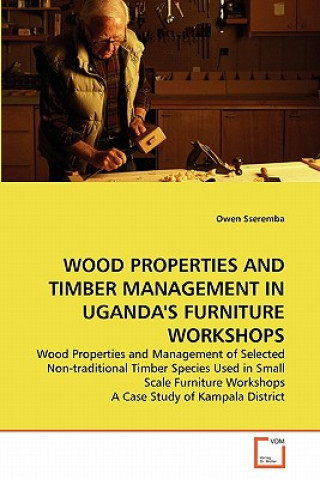 Könyv Wood Properties and Timber Management in Uganda's Furniture Workshops Owen Sseremba
