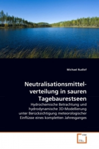Könyv Neutralisationsmittelverteilung in sauren Tagebaurestseen Michael Rudlof