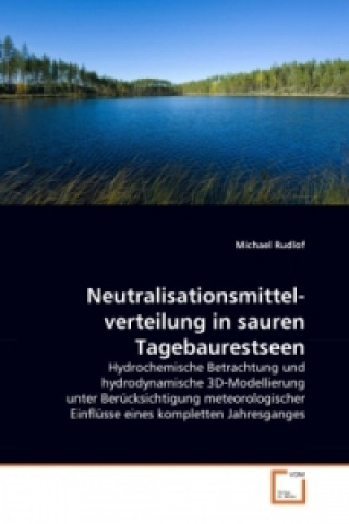 Книга Neutralisationsmittelverteilung in sauren Tagebaurestseen Michael Rudlof