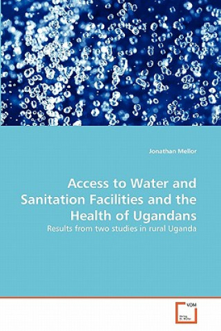 Carte Access to Water and Sanitation Facilities and the Health of Ugandans Jonathan Mellor