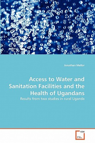 Kniha Access to Water and Sanitation Facilities and the Health of Ugandans Jonathan Mellor