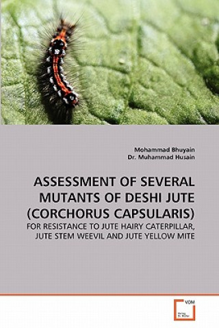 Könyv Assessment of Several Mutants of Deshi Jute (Corchorus Capsularis) Mohammad Bhuyain