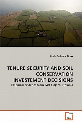 Könyv Tenure Security and Soil Conservation Investement Decisions Akalu Teshome Firew