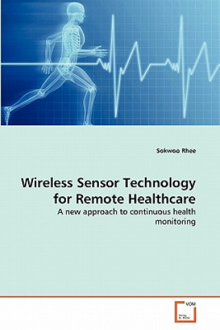 Książka Wireless Sensor Technology for Remote Healthcare Sokwoo Rhee