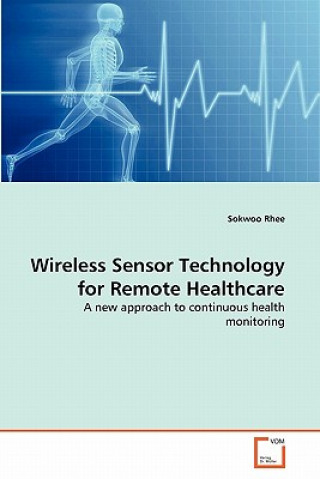 Kniha Wireless Sensor Technology for Remote Healthcare Sokwoo Rhee