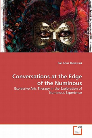 Könyv Conversations at the Edge of the Numinous Kali Anna Dukowski
