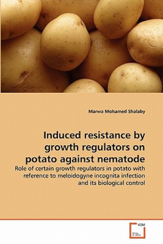 Kniha Induced resistance by growth regulators on potato against nematode Marwa Mohamed Shalaby