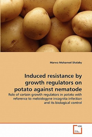 Könyv Induced resistance by growth regulators on potato against nematode Marwa Mohamed Shalaby