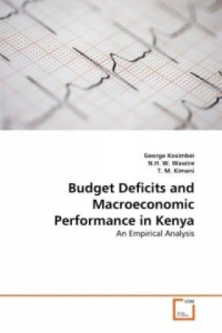 Kniha Budget Deficits and Macroeconomic Performance in Kenya George Kosimbei