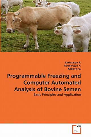 Carte Programmable Freezing and Computer Automated Analysis of Bovine Semen Kathiravan P.