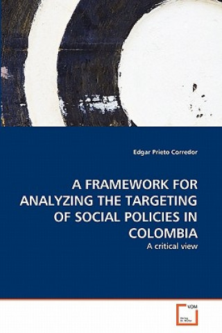 Knjiga Framework for Analyzing the Targeting of Social Policies in Colombia Edgar Prieto Corredor