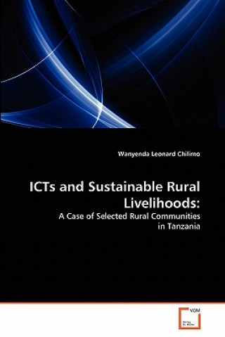 Carte ICTs and Sustainable Rural Livelihoods Wanyenda Leonard Chilimo
