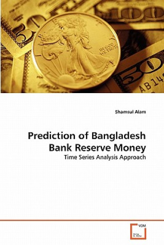 Kniha Prediction of Bangladesh Bank Reserve Money Shamsul Alam