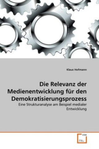 Carte Die Relevanz der Medienentwicklung für den Demokratisierungsprozess Klaus Hofmann