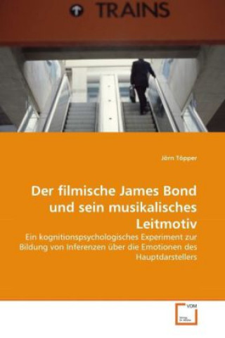 Carte Der filmische James Bond und sein musikalisches Leitmotiv Jörn Töpper