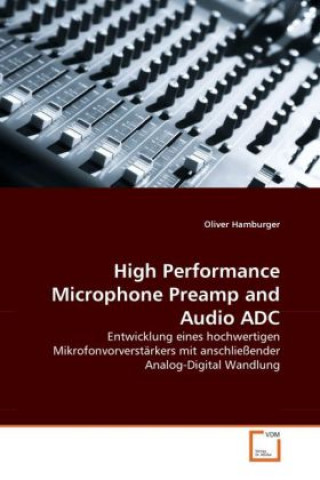 Kniha High Performance Microphone Preamp and Audio ADC Oliver Hamburger