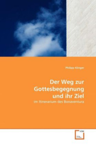 Kniha Der Weg zur Gottesbegegnung und ihr Ziel Philipp Klinger