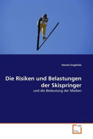 Könyv Die Risiken und Belastungen der Skispringer Denise Engelcke