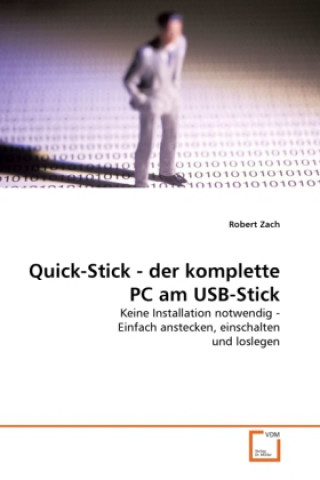 Książka Quick-Stick - der komplette PC am USB-Stick Robert Zach