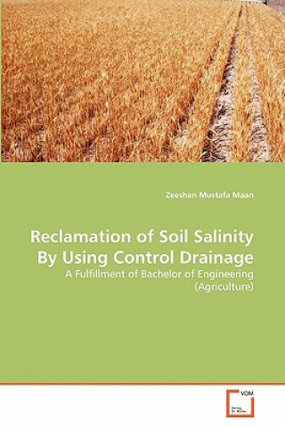 Könyv Reclamation of Soil Salinity By Using Control Drainage Zeeshan Mustafa Maan
