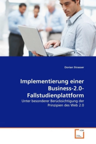 Książka Implementierung einer Business-2.0-Fallstudienplattform Dorian Strasser