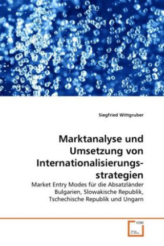 Kniha Marktanalyse und Umsetzung von Internationalisierungs-strategien Siegfried Wittgruber