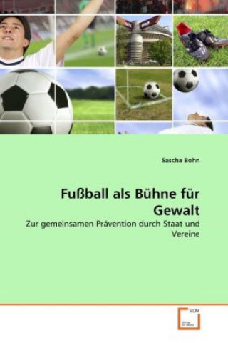 Książka Fußball als Bühne für Gewalt Sascha Bohn