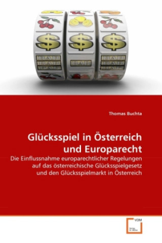 Kniha Glücksspiel in Österreich und Europarecht Thomas Buchta