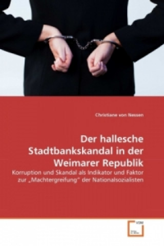 Carte Der hallesche Stadtbankskandal in der Weimarer Republik Christiane von Nessen