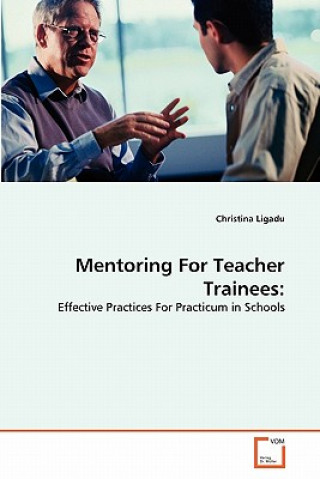 Könyv Mentoring For Teacher Trainees Christina Ligadu