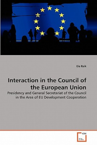 Kniha Interaction in the Council of the European Union Ele Raik