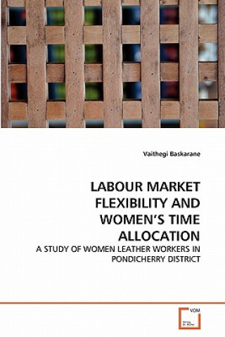 Kniha Labour Market Flexibility and Women's Time Allocation Vaithegi Baskarane