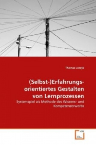 Kniha (Selbst-)Erfahrungs- orientiertes Gestalten von Lernprozessen Thomas Jorzyk