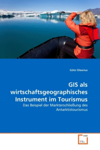 Kniha GIS als wirtschaftsgeographisches Instrument im Tourismus Götz Olearius