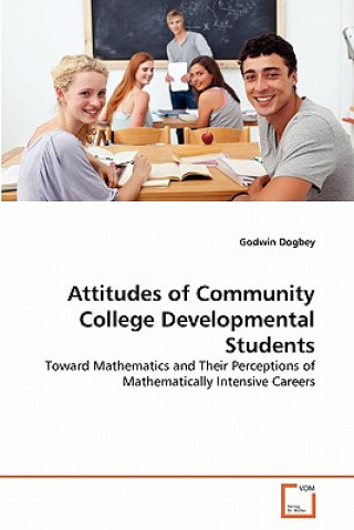 Kniha Attitudes of Community College Developmental Students Godwin Dogbey